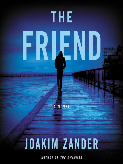 Title details for The Friend by Joakim Zander - Available